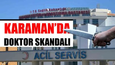 Karaman’da doktor skandalı