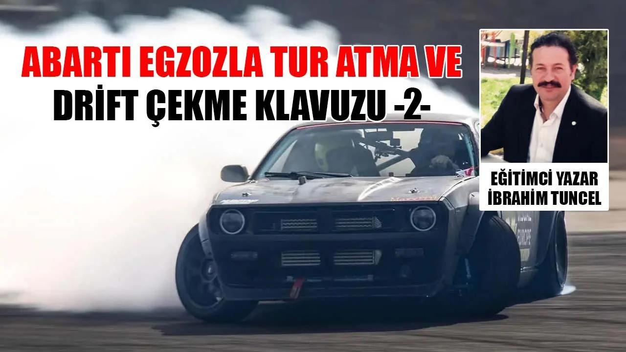 Abartı egzozla tur atma ve drift çekme klavuzu -2-