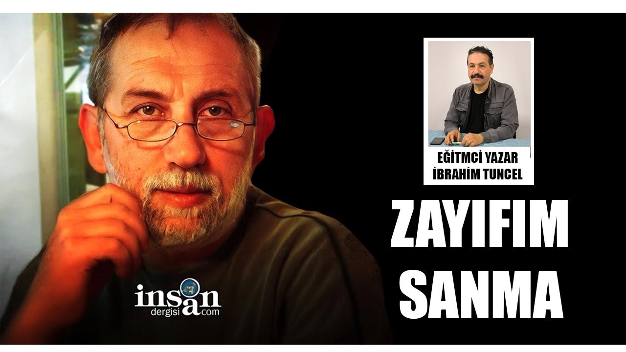 Zayıfım sanma