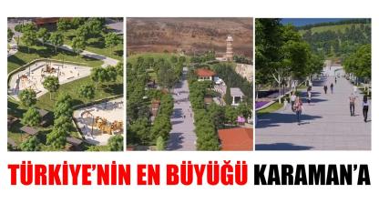 Türkiye'nin en büyüğü Karaman'a