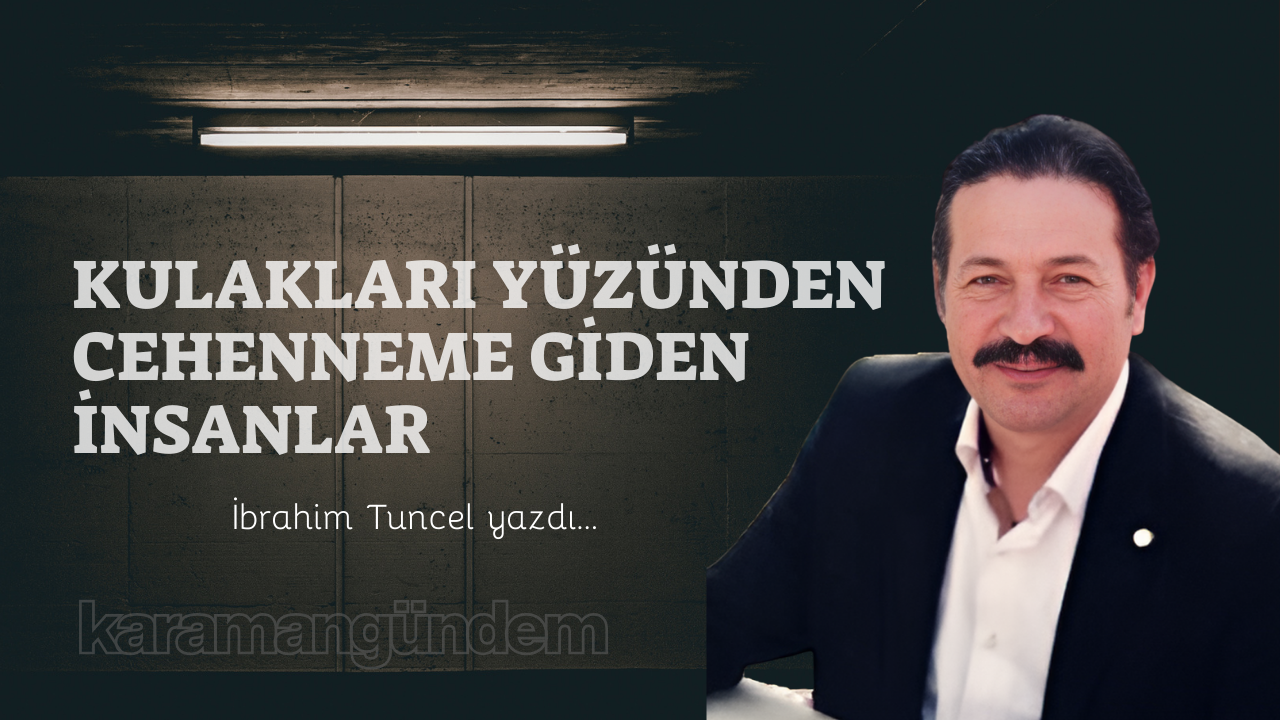Kulakları yüzünden cehenneme giden insanlar