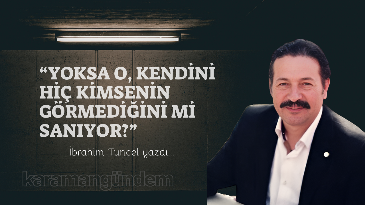 “Yoksa o, kendini hiç kimsenin görmediğini mi sanıyor?”