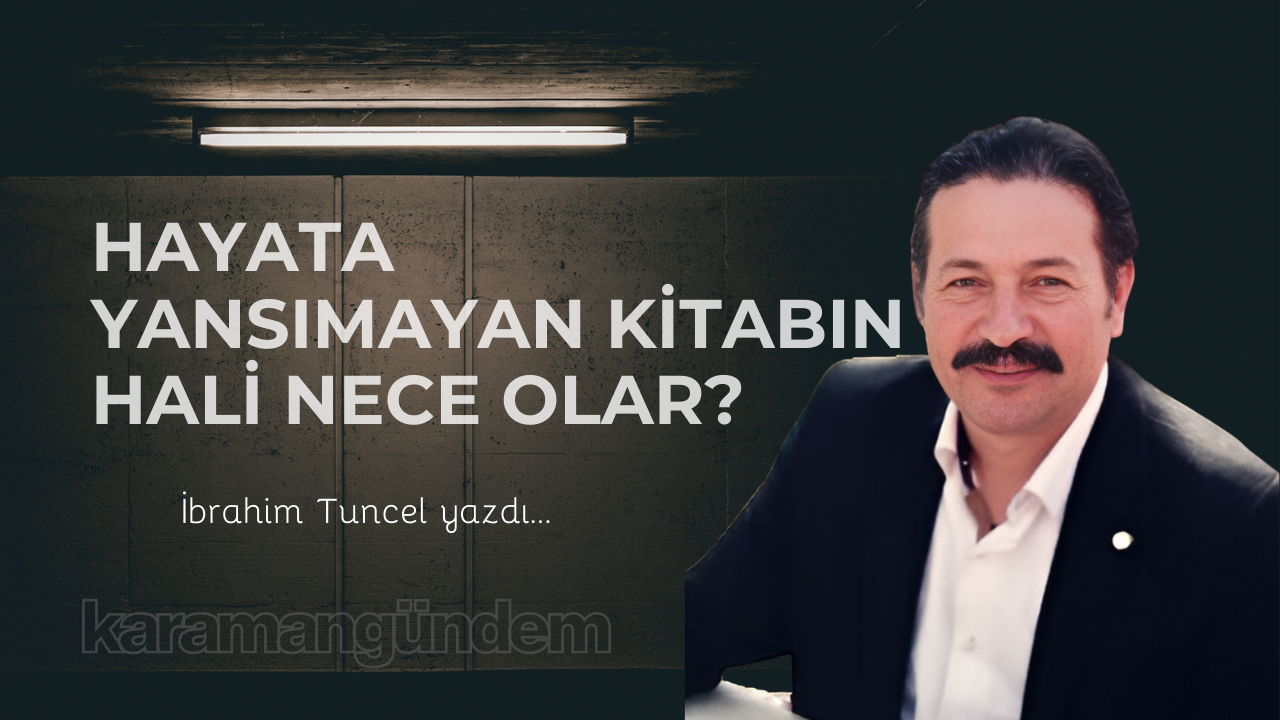 Hayata yansımayan kitabın hali nece olar?