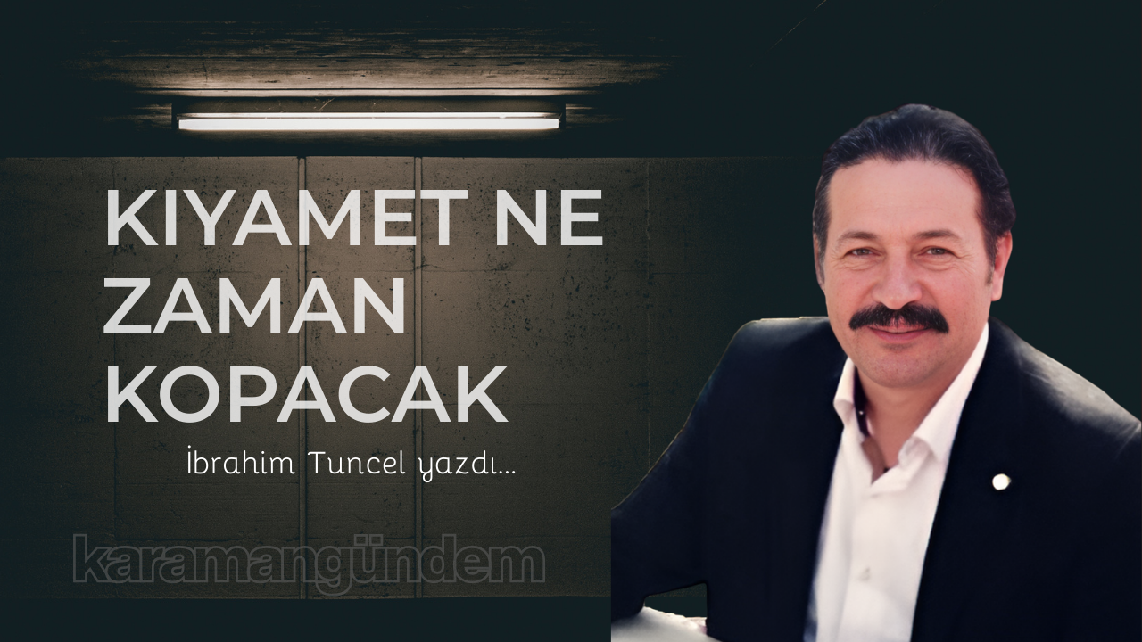 Kıyamet ne zaman kopacak