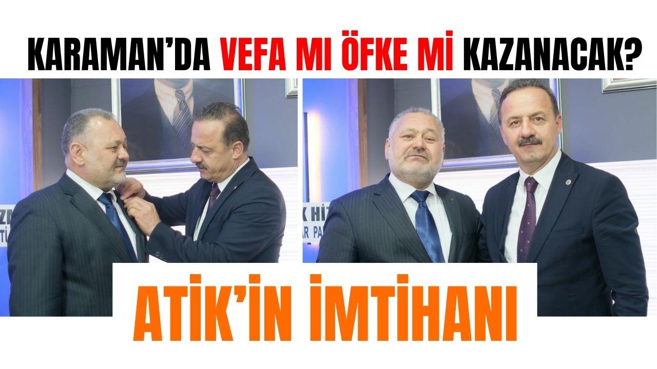 Karaman’da vefa mı öfke mi kazanacak? Atik’in imtihanı