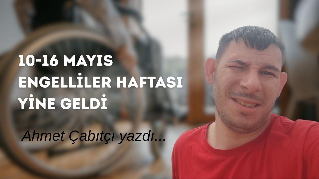 10-16 Mayıs Engelliler Haftası yine geldi.