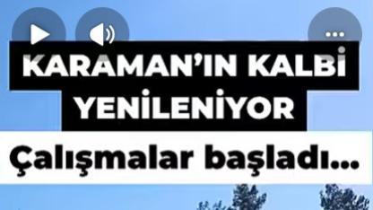 Karaman’ın kalbi yenileniyor: Çalışmalar başladı…