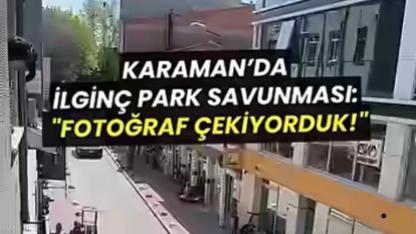 Karaman’da ilginç park savunması: "Fotoğraf çekiyorduk!"