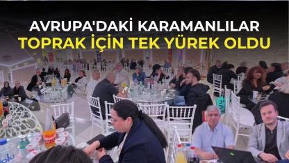 Avrupa'daki Karamanlılar Toprak için tek yürek oldu
