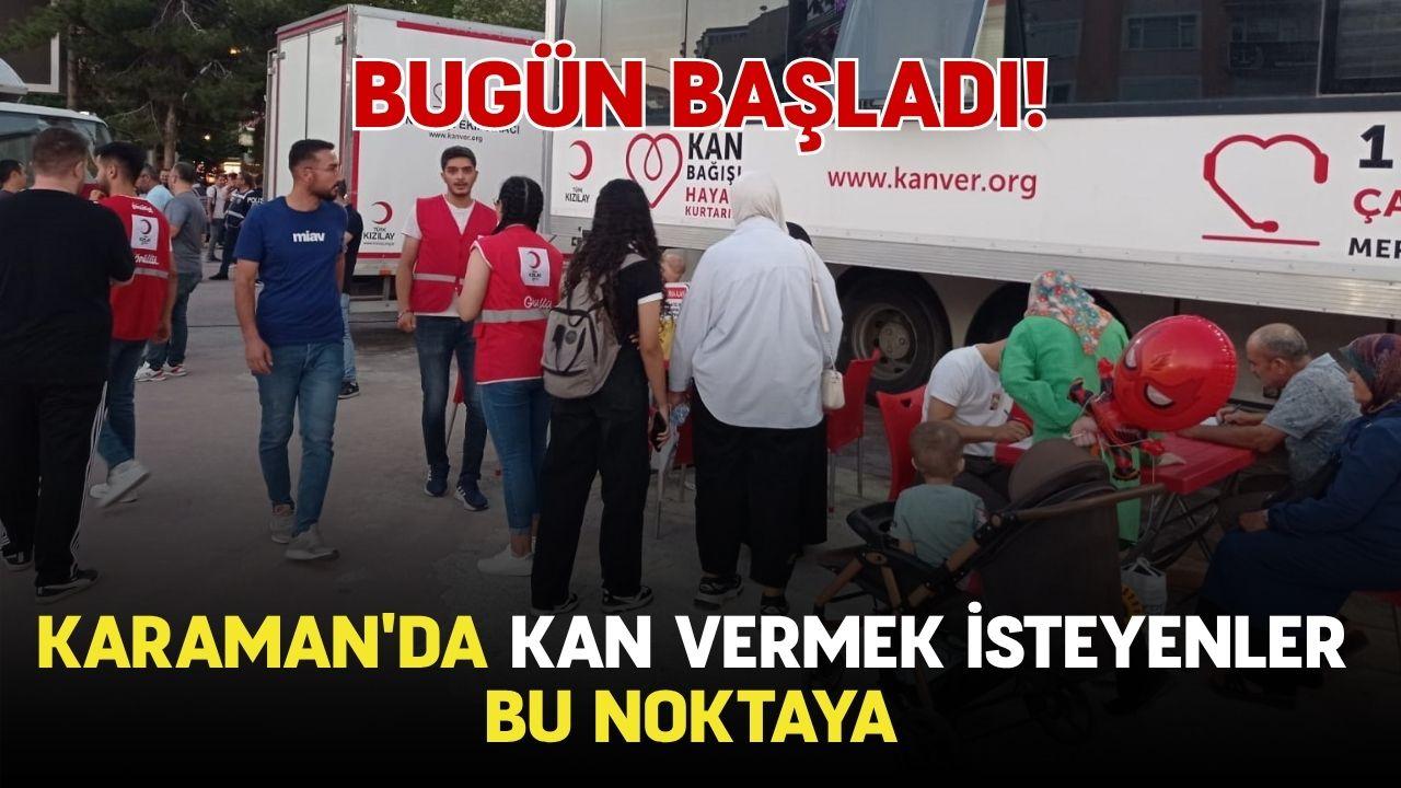 Bugün başladı! Karaman'da kan vermek isteyenler bu noktaya