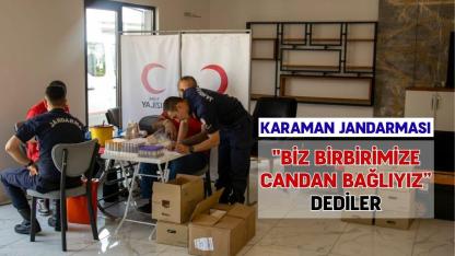 Karaman Jandarması "Biz birbirimize candan bağlıyız" dediler