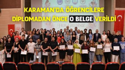 Karaman'da öğrencilere diplomadan önce o belge verildi