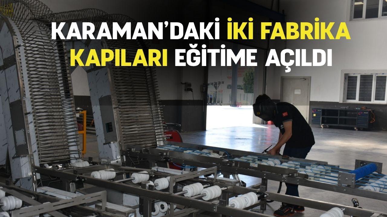 Karaman’daki iki fabrika kapıları eğitime açıldı