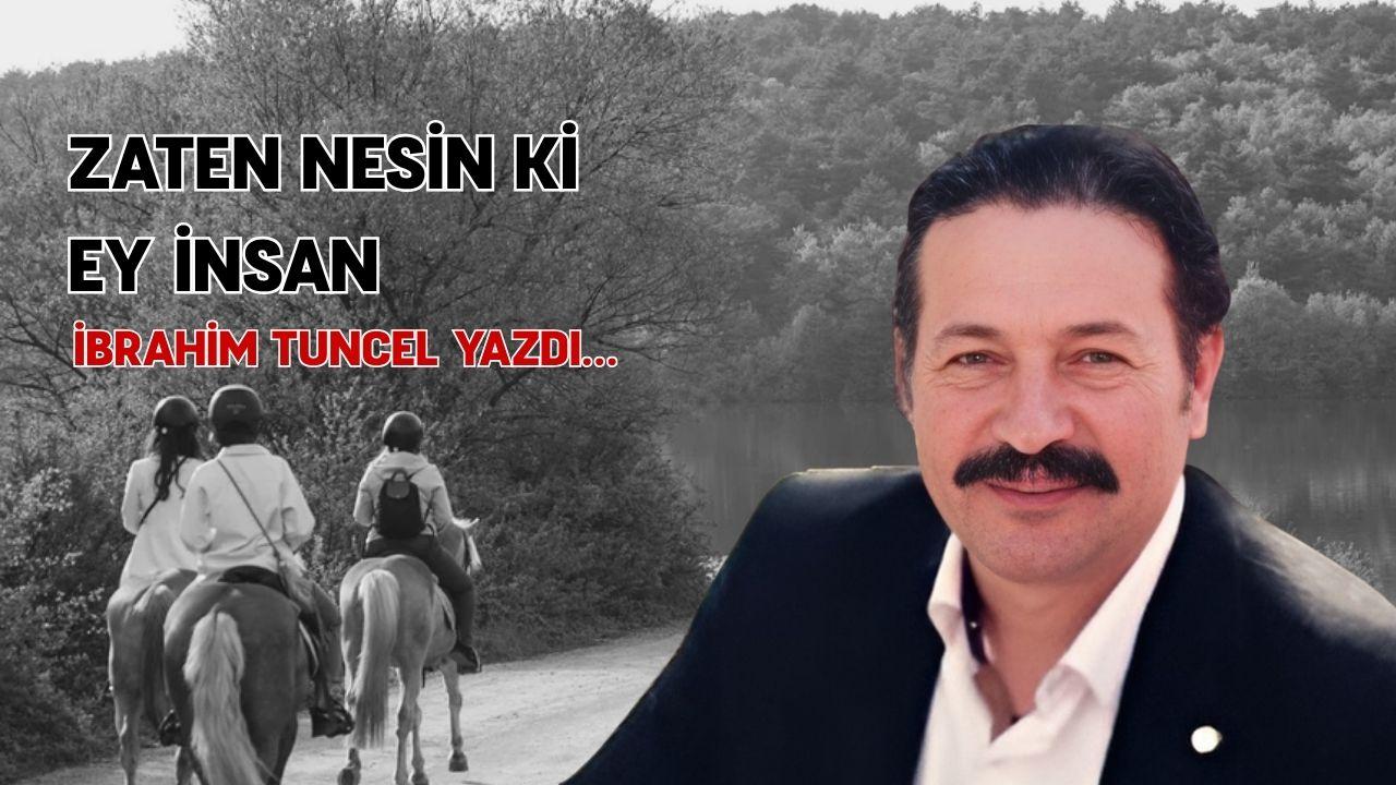 Zaten nesin ki ey insan?