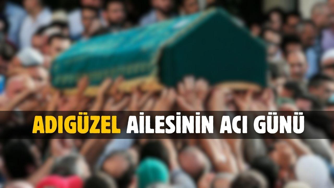 Adıgüzel ailesinin acı günü