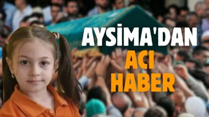 Aysima'dan acı haber