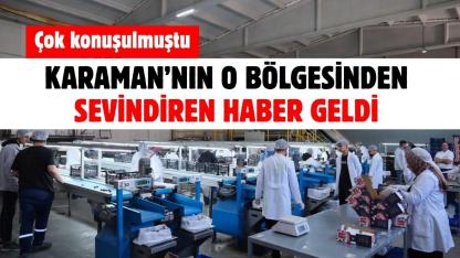 Çok konuşulmuştu... Karaman’ın o bölgesinden sevindiren haber geldi