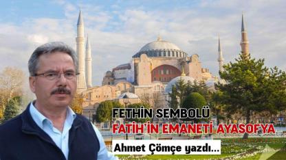 Fethin sembolü Fatih’in emaneti  Ayasofya