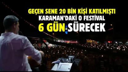 Geçen sene 20 bin kişi katılmıştı: Karaman'da o festival 6 gün sürecek