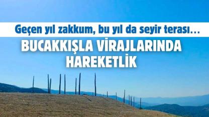 Geçen yıl zakkum, bu yıl da seyir terası… Bucakkışla virajlarında hareketlik