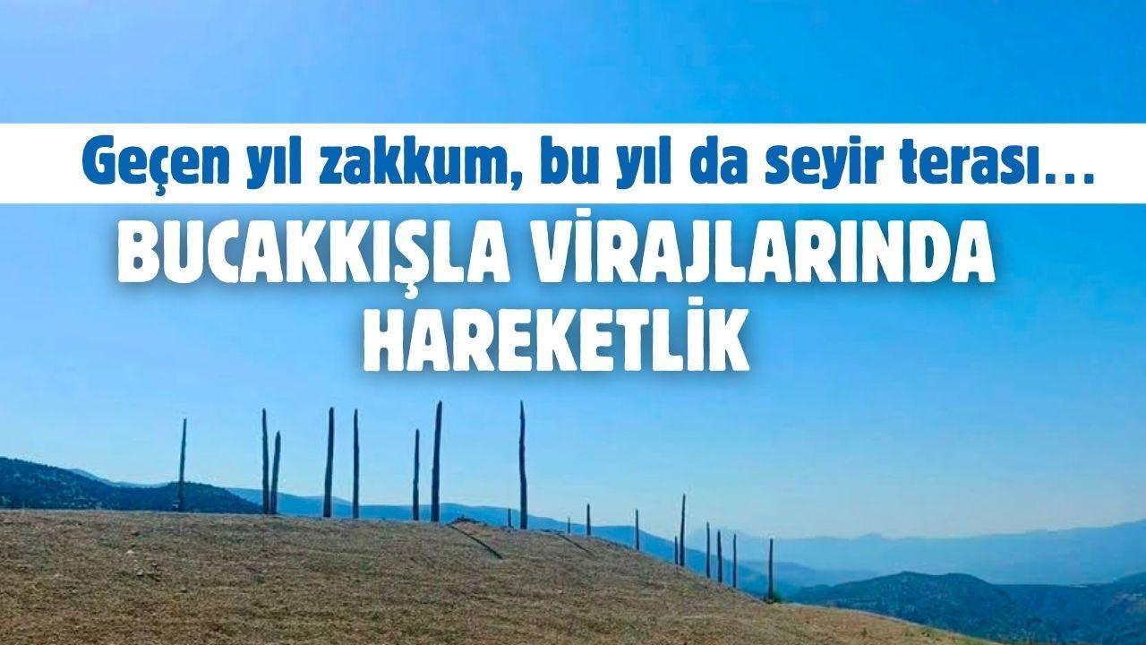 Geçen yıl zakkum, bu yıl da seyir terası… Bucakkışla virajlarında hareketlik