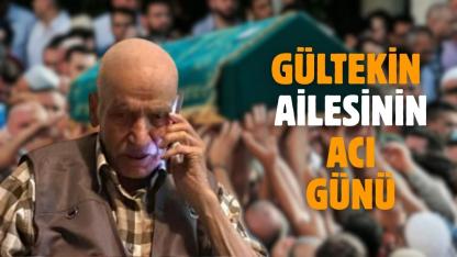 Gültekin ailesinin acı günü