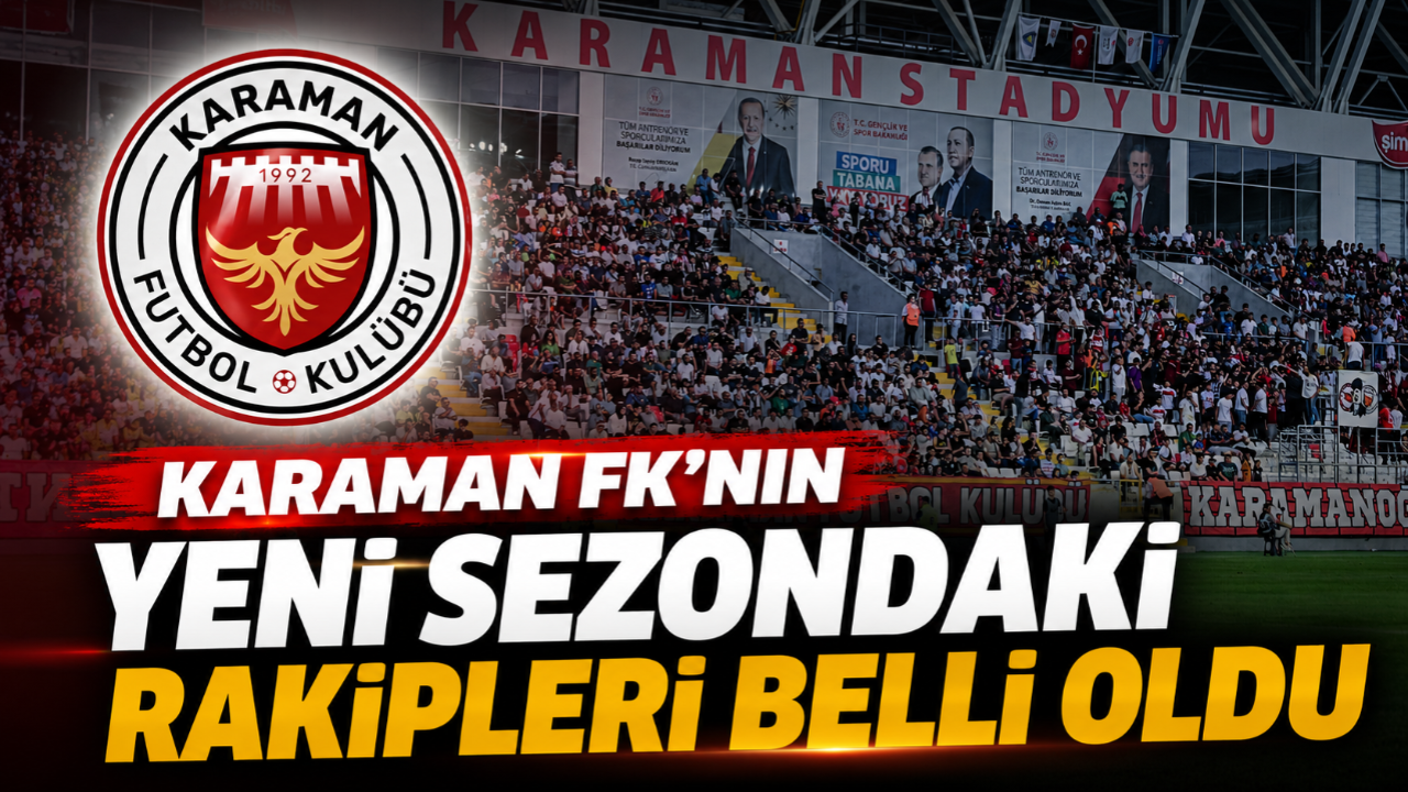 Karaman FK'nın yeni sezondaki rakipleri belli oldu