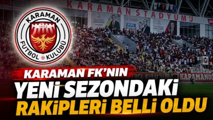 Karaman FK'nın yeni sezondaki rakipleri belli oldu