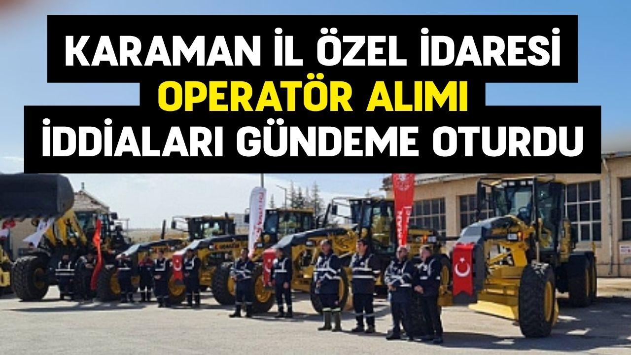 Karaman İl Özel İdaresi operatör alımı iddiaları gündeme oturdu