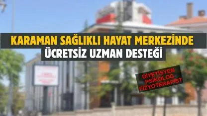 Karaman Sağlıklı Hayat Merkezinde ücretsiz uzman desteği
