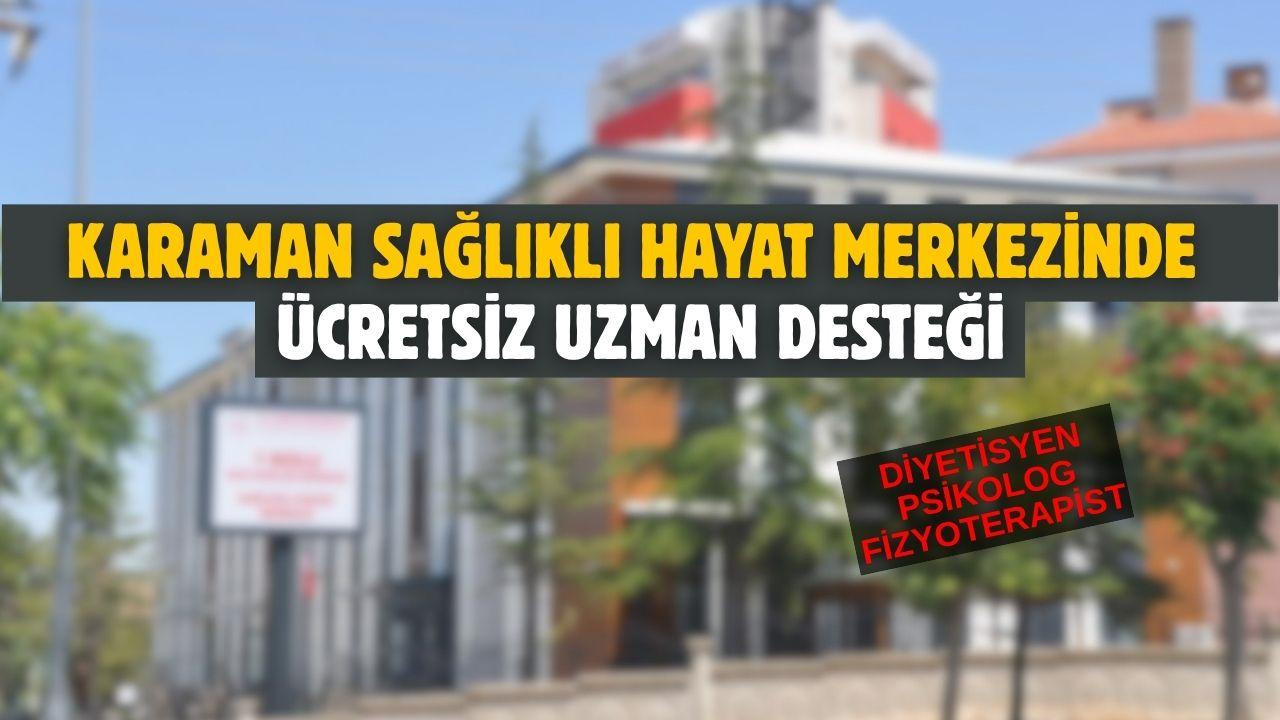 Karaman Sağlıklı Hayat Merkezinde ücretsiz uzman desteği