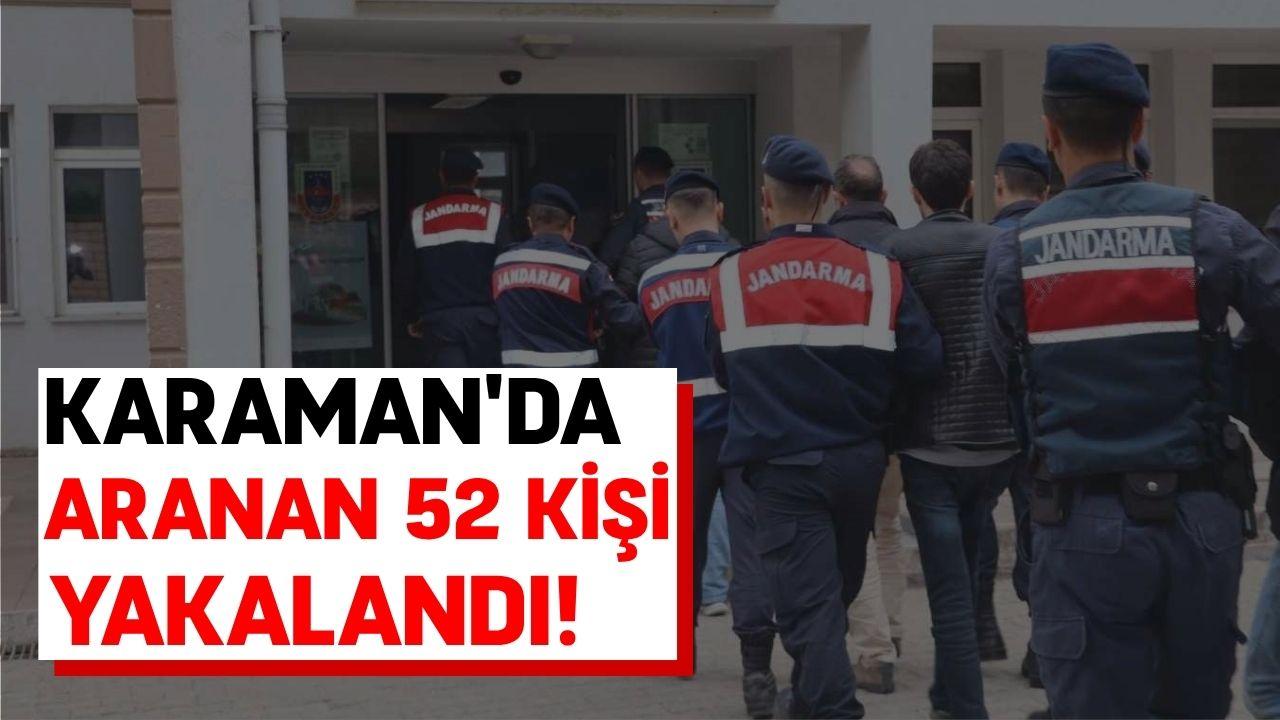 Karaman'da aranan 52 kişi yakalandı