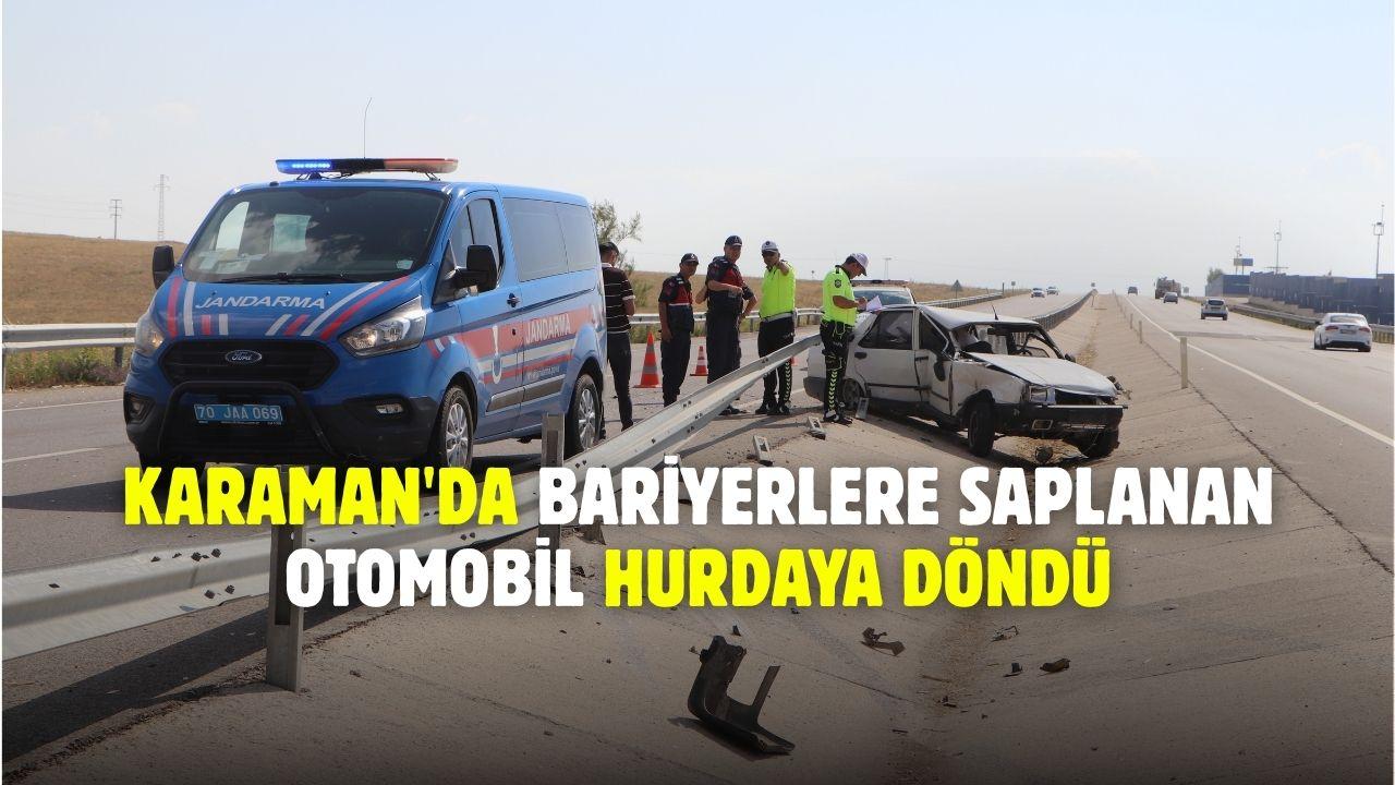 Karaman'da bariyerlere saplanan otomobil hurdaya döndü