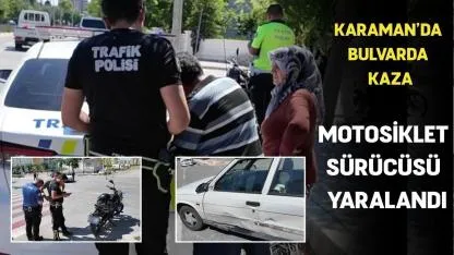 Karaman’da bulvarda kaza: Motosiklet sürücüsü yaralandı
