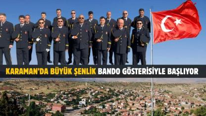 Karaman’da büyük şenlik bando gösterisiyle başlıyor