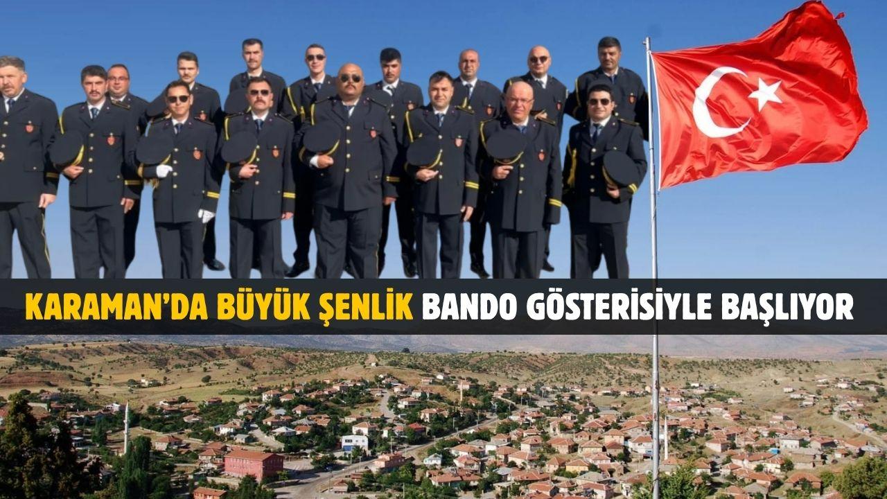Karaman’da büyük şenlik bando gösterisiyle başlıyor