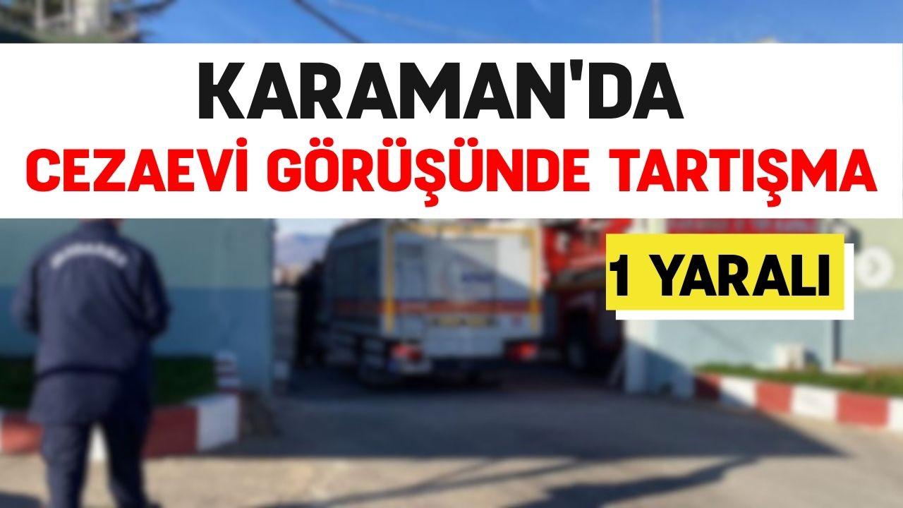 Karaman'da Cezaevi Görüşünde Tartışma: 1 Yaralı