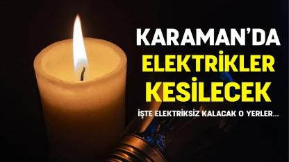 Karaman'da elektrikler kesilecek!