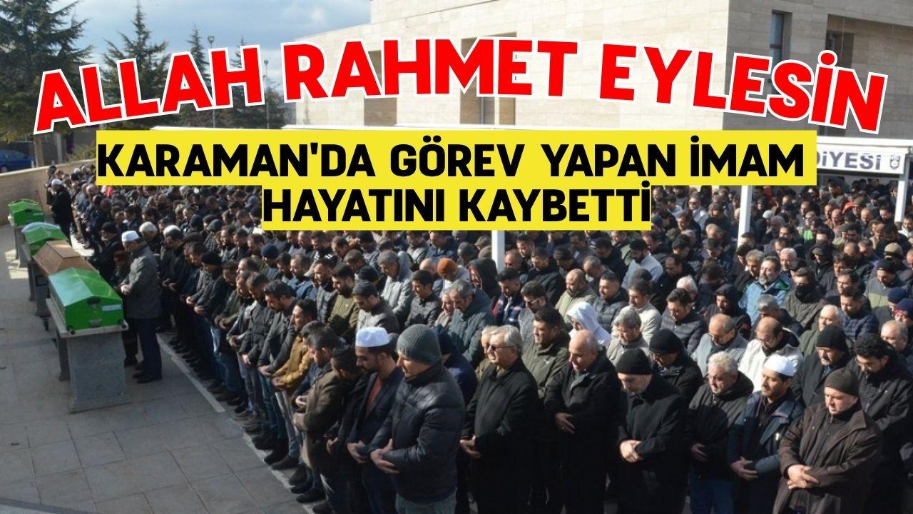 Karaman'da görev yapan imam hayatını kaybetti