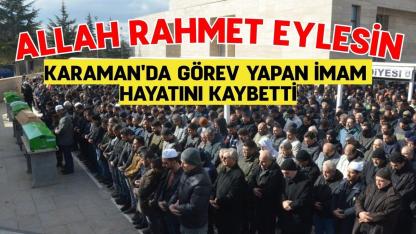 Karaman'da görev yapan imam hayatını kaybetti
