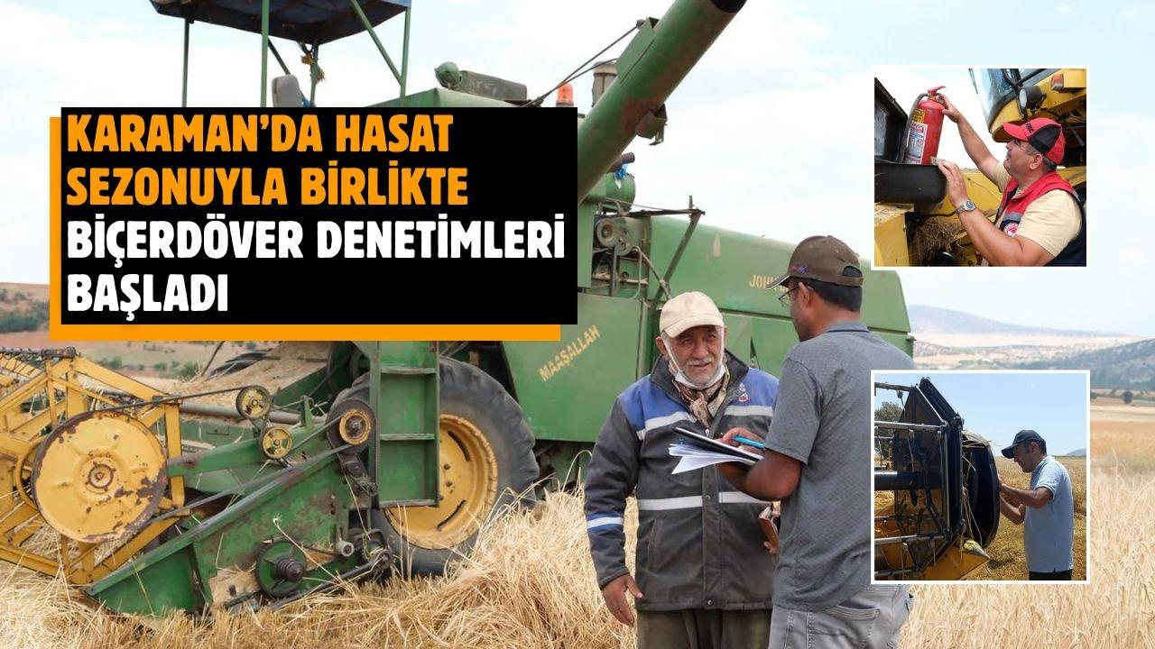 Karaman’da hasat sezonuyla birlikte biçerdöver denetimleri başladı