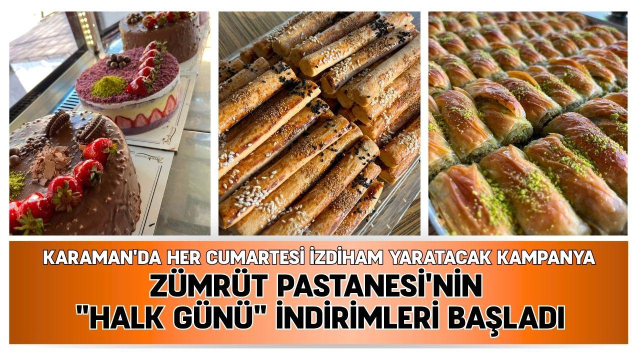 Karaman'da her Cumartesi izdiham yaratacak kampanya: Zümrüt Pastanesi etiketleri yarı yarıya indirdi!