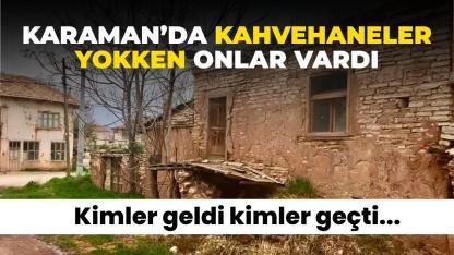 Karaman'da kahvehaneler yokken onlar vardı: Son iki odadan biri