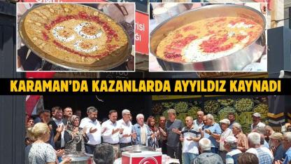 Karaman’da kazanlarda ayyıldız kaynadı