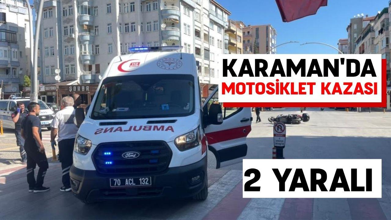 Karaman'da motosiklet kazası: 2 yaralı var!