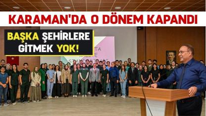 Karaman'da o dönem kapandı; başka şehirlere gitmek yok!