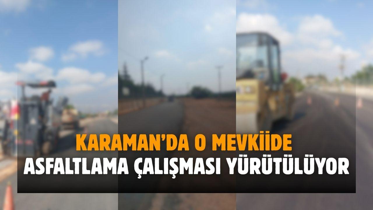 Karaman’da o mevkiide asfaltlama çalışması yürütülüyor