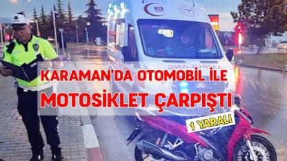 Karaman'da otomobil ile motosiklet çarpıştı: 1 Yaralı