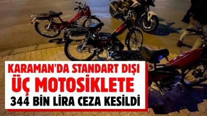 Karaman'da standart dışı üç motosiklete 344 bin lira ceza kesildi