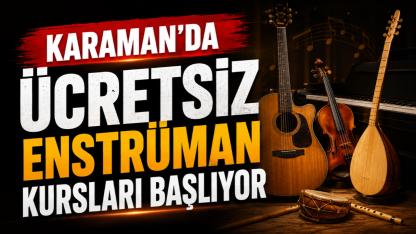 Karaman'da ücretsiz enstrüman kursları başlıyor